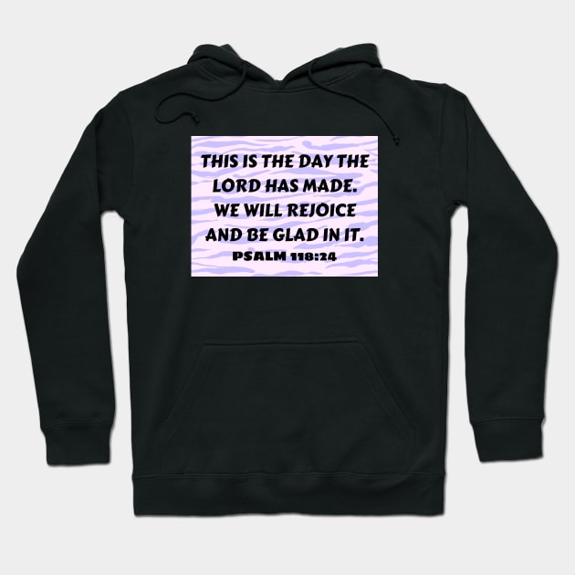 Bible Verse Psalm 118:24 Hoodie by Prayingwarrior